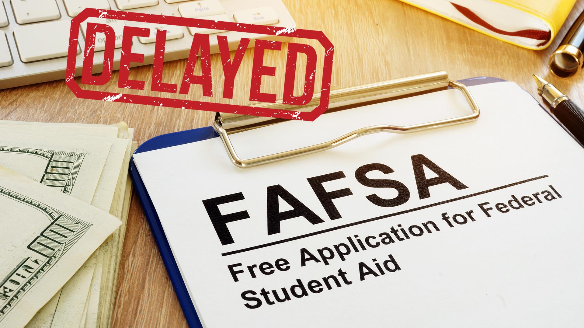 FAFSA is delayed. Now what?